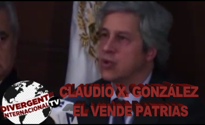 El vende patrias Claudio X. González