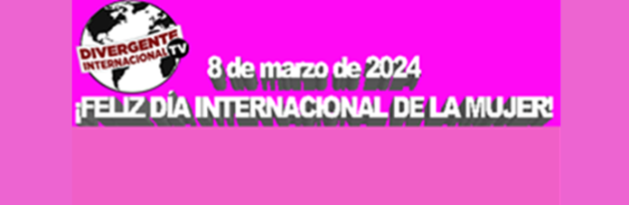 ¡FELIZ DÍA INTERNACIONAL DE LA MUJER!