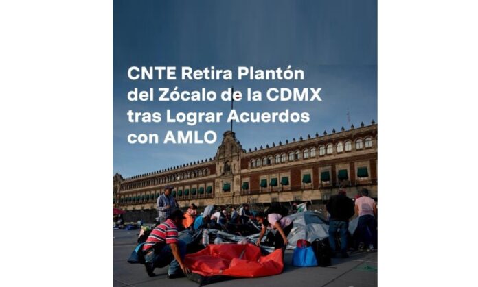 CNTE Retira Plantón del Zócalo de la CDMX tras Lograr Acuerdos con AMLO