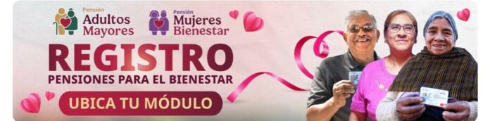 Del 16 al 22 de febrero reinicia el registro para pensiones Mujeres Bienestar y adultos mayores.