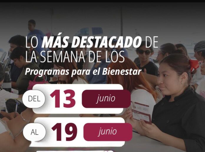AQUÍ TIENES LO MÁS DESTACADO DE LOS PROGRAMAS PARA EL BIENESTAR DEL 13 AL 19 DE JUNIO: